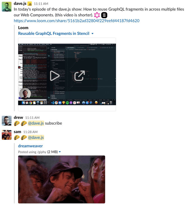 Dave.js: In today's episode of the dave.js show: How to reuse GraphQL fragments across multiple files in out Web Components. (linked Loom video.) Drew: taco emoji taco emoji @dave.js subscribe. Sam: taco emoji taco emoji @dave.js (dreamweaver gif)